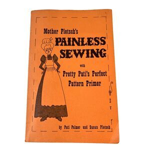Mother Pletsch's Painless Sewing with Pretty Pati's Perfect Pattern Primer 1984